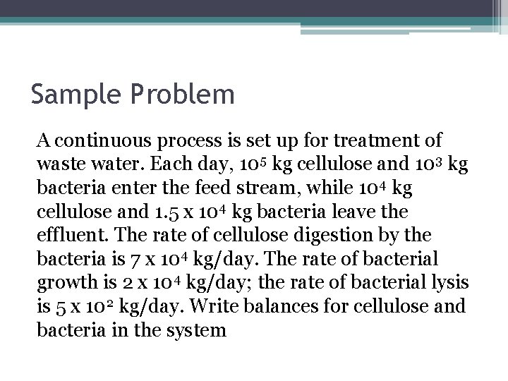 Sample Problem A continuous process is set up for treatment of waste water. Each