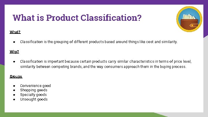 What is Product Classification? What? ● Classification is the grouping of different products based