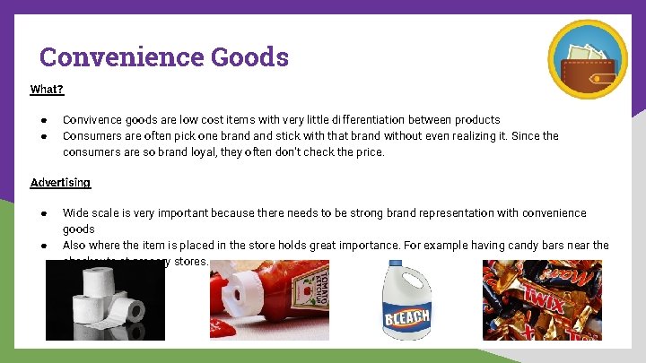 Convenience Goods What? ● ● Convivence goods are low cost items with very little