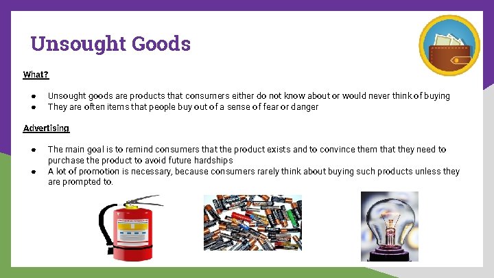 Unsought Goods What? ● ● Unsought goods are products that consumers either do not