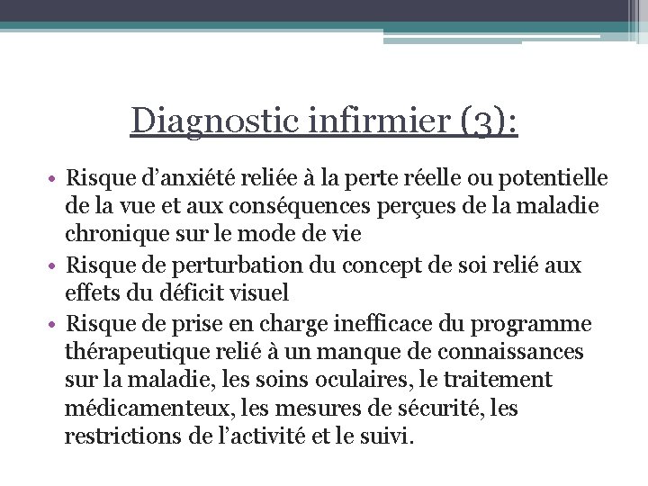 Diagnostic infirmier (3): • Risque d’anxiété reliée à la perte réelle ou potentielle de