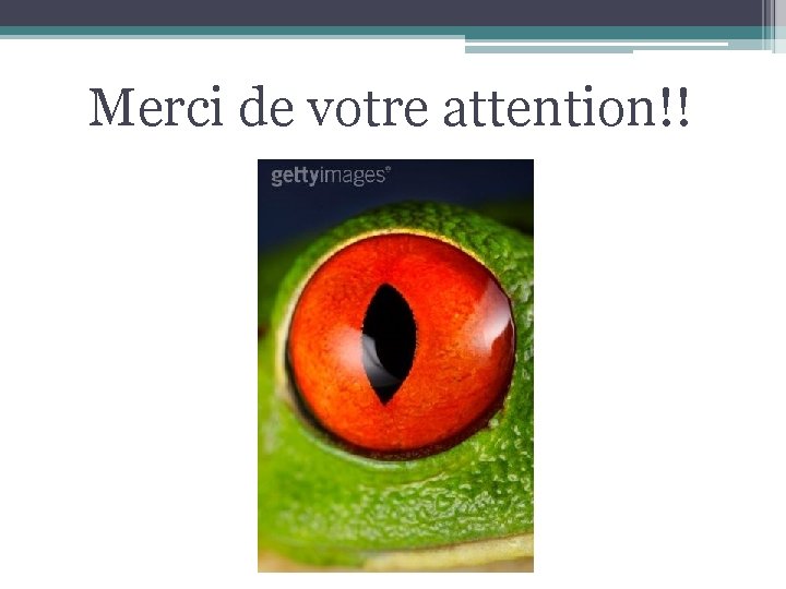 Merci de votre attention!! 