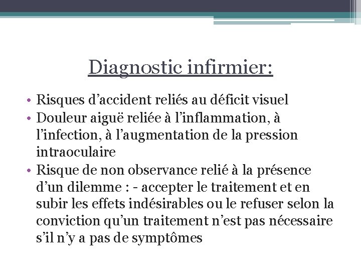 Diagnostic infirmier: • Risques d’accident reliés au déficit visuel • Douleur aiguë reliée à