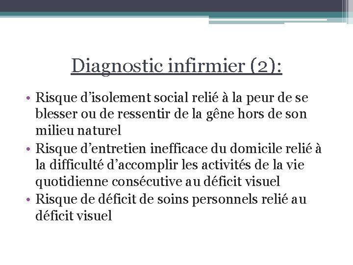 Diagnostic infirmier (2): • Risque d’isolement social relié à la peur de se blesser