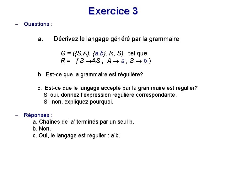 Exercice 3 - Questions : a. Décrivez le langage généré par la grammaire G