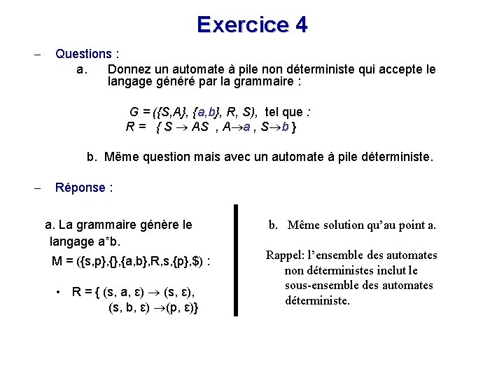 Exercice 4 - Questions : a. Donnez un automate à pile non déterministe qui