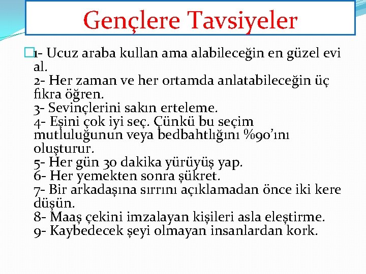 Gençlere Tavsiyeler � 1 - Ucuz araba kullan ama alabileceğin en güzel evi al.