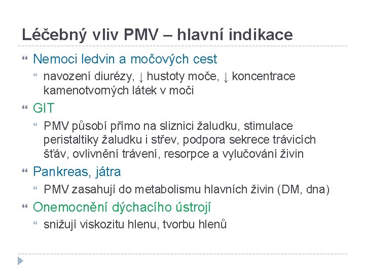 Léčebný vliv PMV – hlavní indikace Nemoci ledvin a močových cest GIT PMV působí