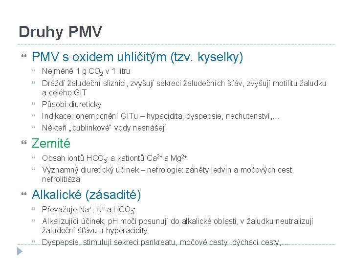 Druhy PMV s oxidem uhličitým (tzv. kyselky) Nejméně 1 g CO 2 v 1