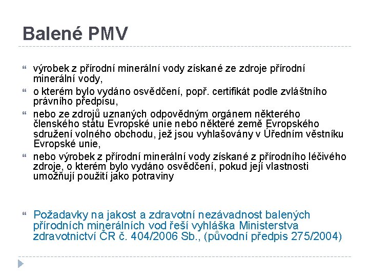 Balené PMV výrobek z přírodní minerální vody získané ze zdroje přírodní minerální vody, o