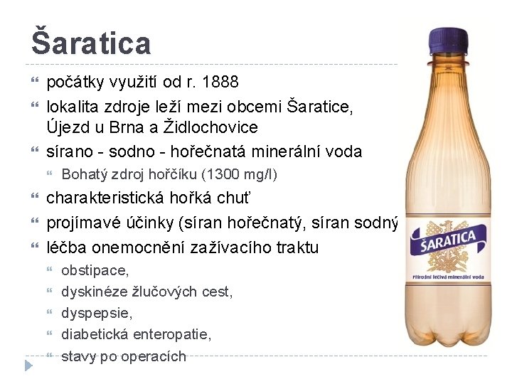 Šaratica počátky využití od r. 1888 lokalita zdroje leží mezi obcemi Šaratice, Újezd u