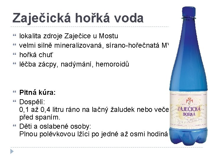Zaječická hořká voda lokalita zdroje Zaječice u Mostu velmi silně mineralizovaná, sírano-hořečnatá MV hořká