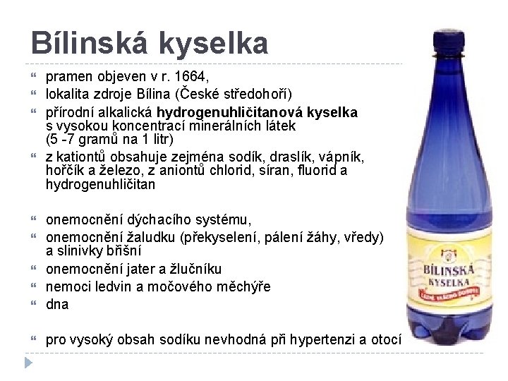 Bílinská kyselka pramen objeven v r. 1664, lokalita zdroje Bílina (České středohoří) přírodní alkalická