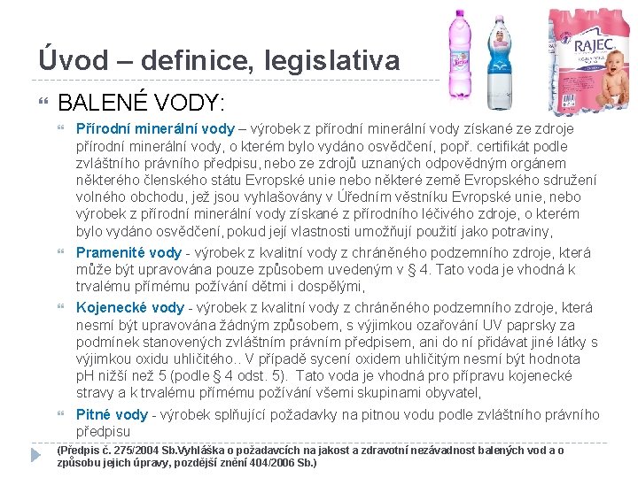 Úvod – definice, legislativa BALENÉ VODY: Přírodní minerální vody – výrobek z přírodní minerální