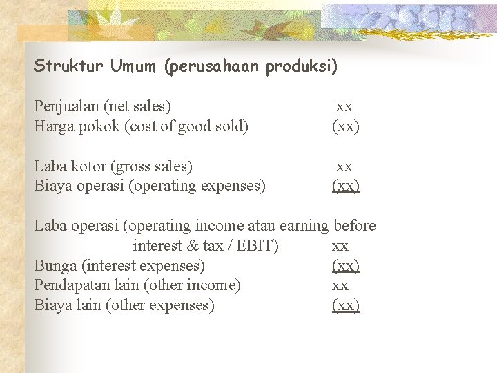 Struktur Umum (perusahaan produksi) Penjualan (net sales) Harga pokok (cost of good sold) xx