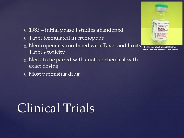  1983 – initial phase I studies abandoned Taxol formulated in cremophor Neutropenia is