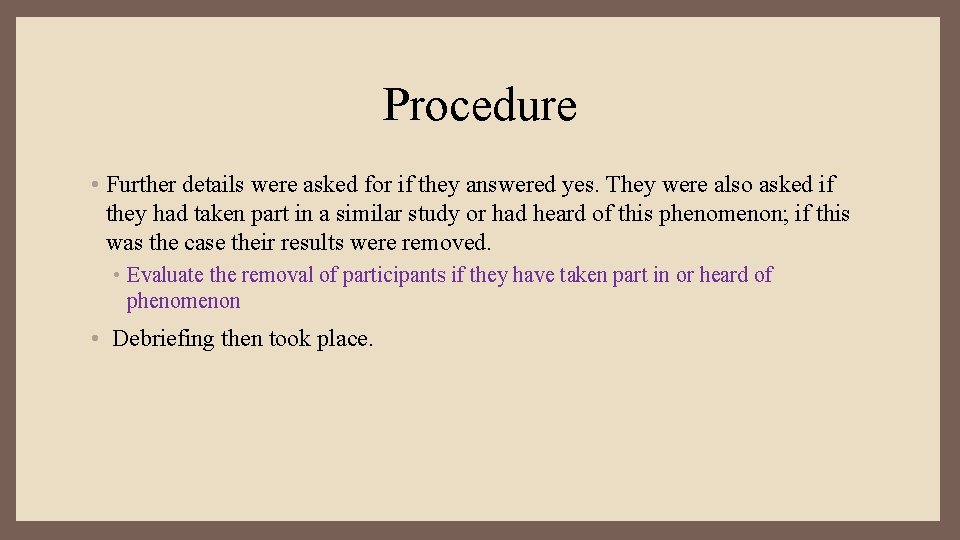 Procedure • Further details were asked for if they answered yes. They were also