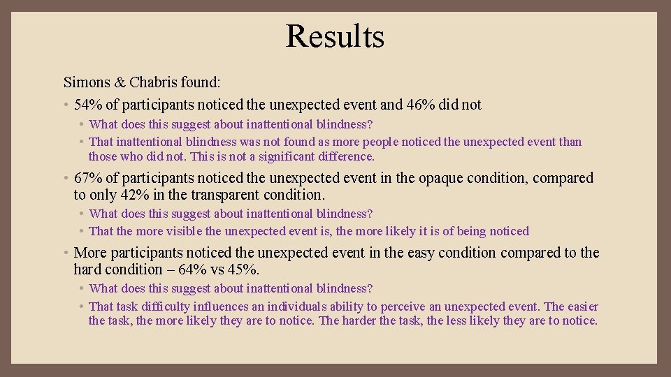 Results Simons & Chabris found: • 54% of participants noticed the unexpected event and