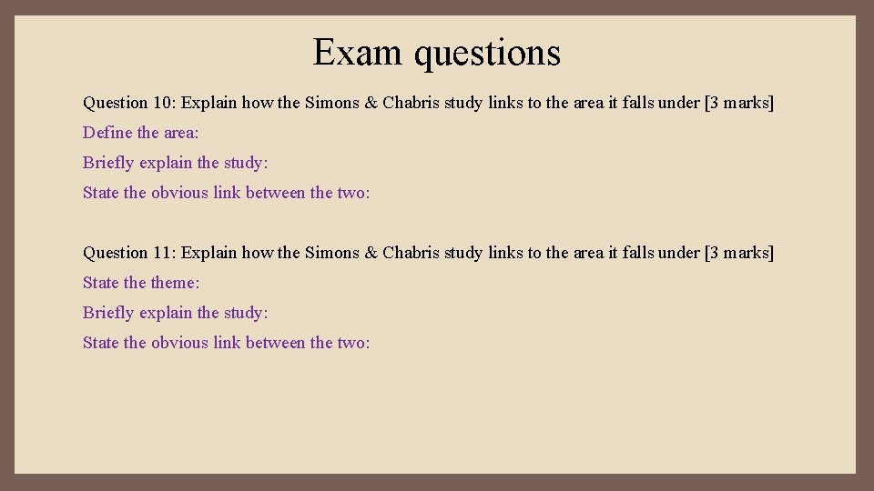 Exam questions Question 10: Explain how the Simons & Chabris study links to the