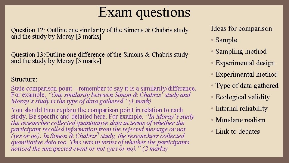 Exam questions Question 12: Outline one similarity of the Simons & Chabris study and