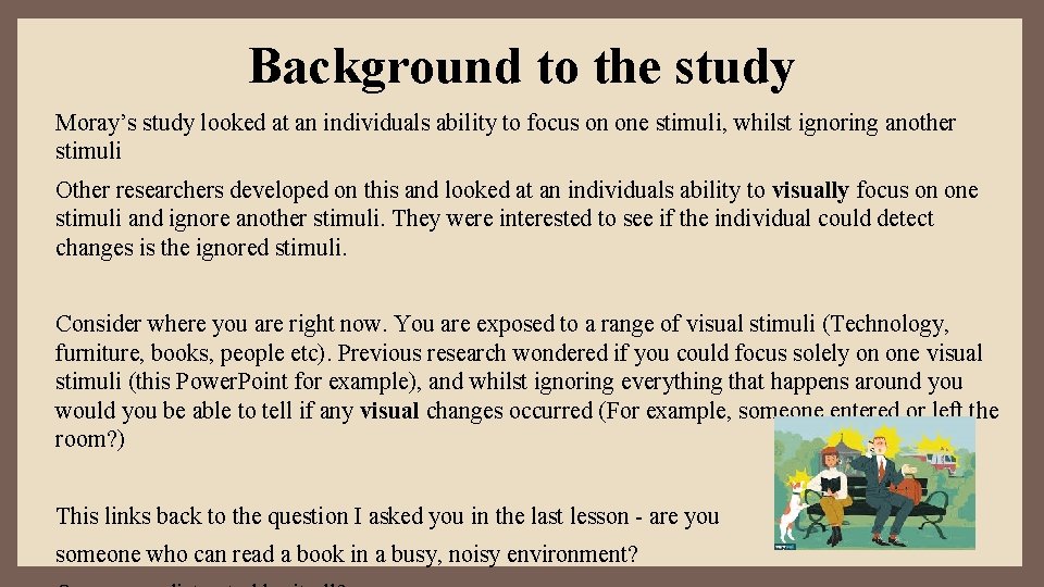 Background to the study Moray’s study looked at an individuals ability to focus on