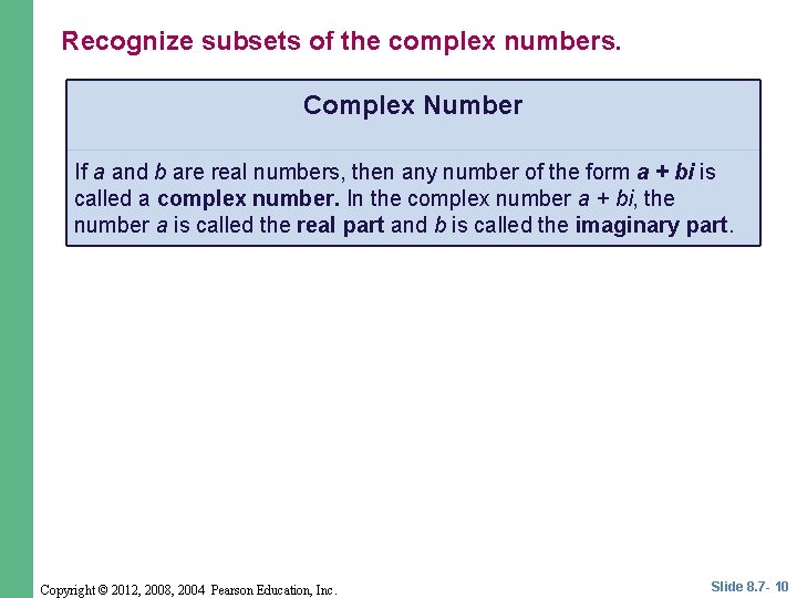 Recognize subsets of the complex numbers. Complex Number If a and b are real