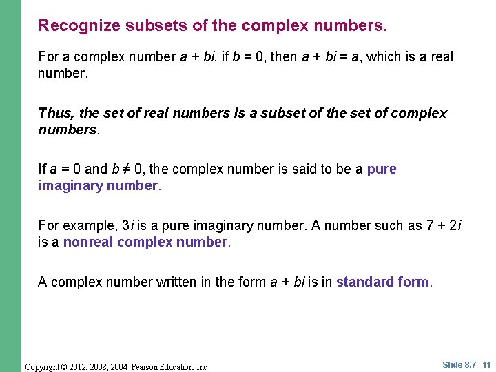 Recognize subsets of the complex numbers. For a complex number a + bi, if