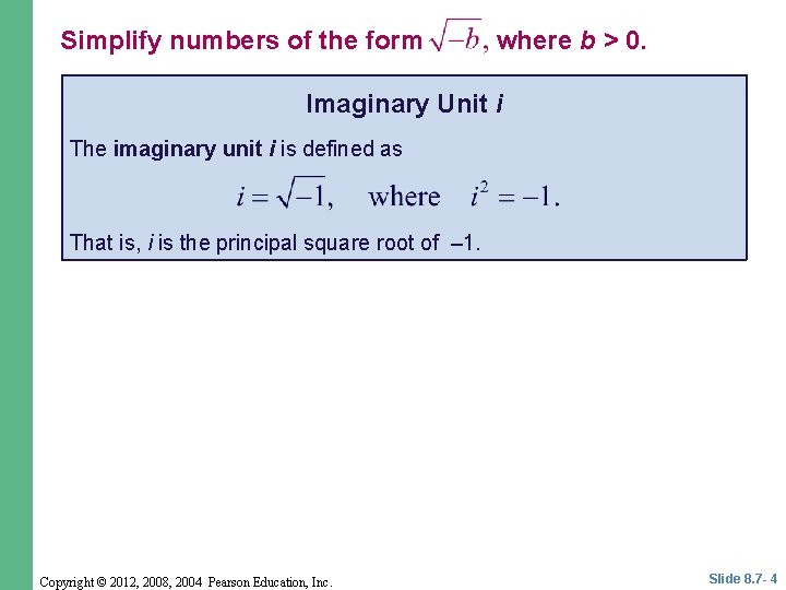 Simplify numbers of the form where b > 0. Imaginary Unit i The imaginary
