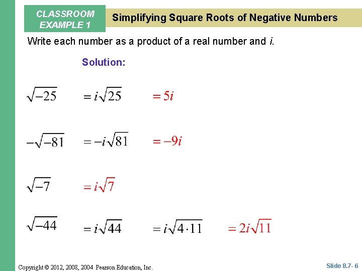 CLASSROOM EXAMPLE 1 Simplifying Square Roots of Negative Numbers Write each number as a