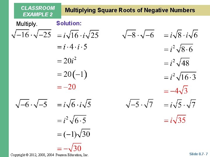 CLASSROOM EXAMPLE 2 Multiplying Square Roots of Negative Numbers Solution: Copyright © 2012, 2008,