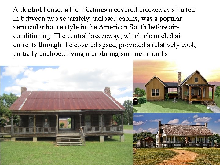 A dogtrot house, which features a covered breezeway situated in between two separately enclosed