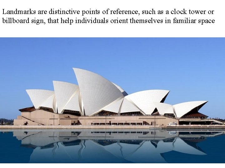 Landmarks are distinctive points of reference, such as a clock tower or billboard sign,