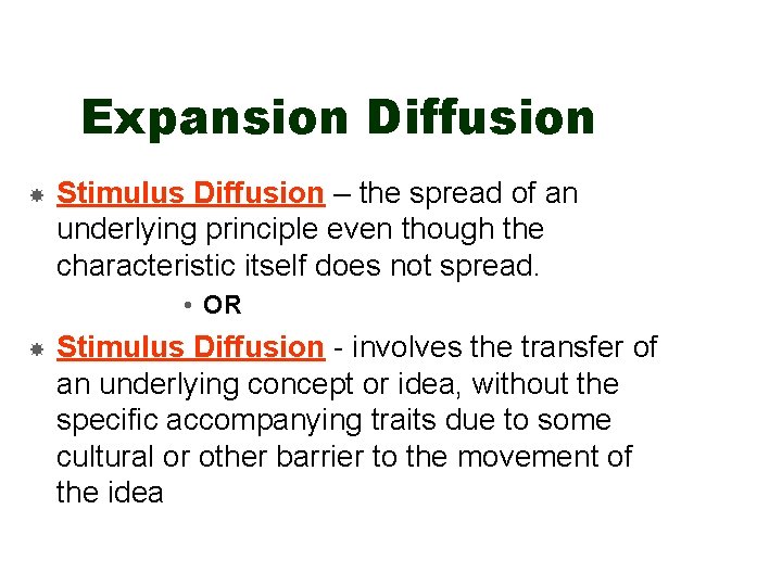 Expansion Diffusion Stimulus Diffusion – the spread of an underlying principle even though the