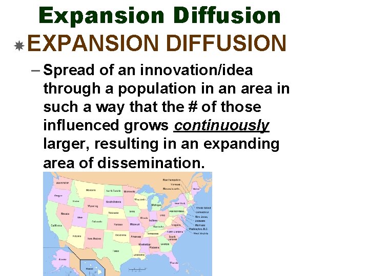 Expansion Diffusion EXPANSION DIFFUSION – Spread of an innovation/idea through a population in an
