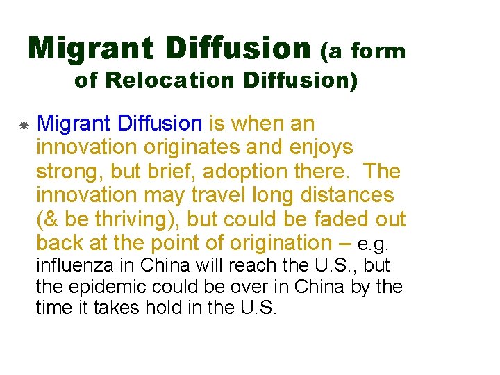 Migrant Diffusion (a form of Relocation Diffusion) Migrant Diffusion is when an innovation originates