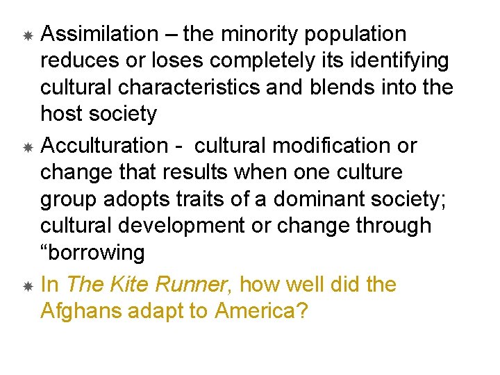 Assimilation – the minority population reduces or loses completely its identifying cultural characteristics and