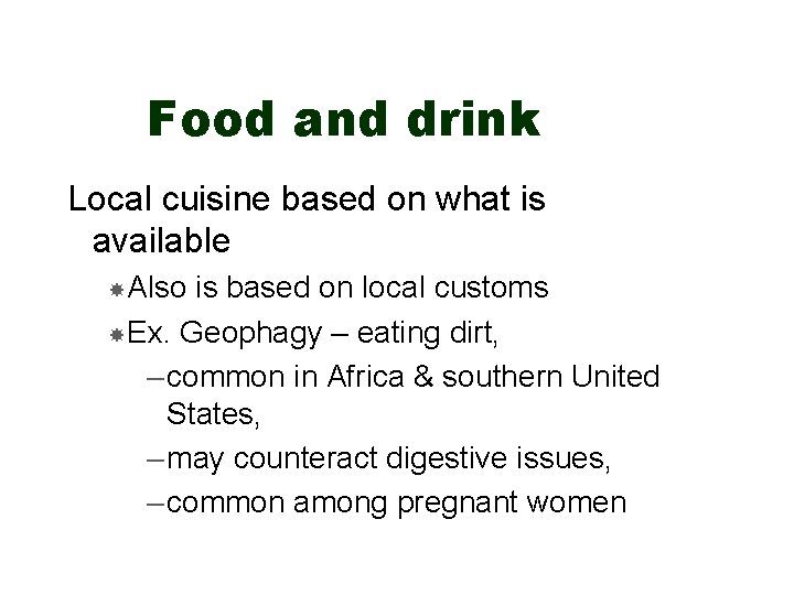 Food and drink Local cuisine based on what is available Also is based on
