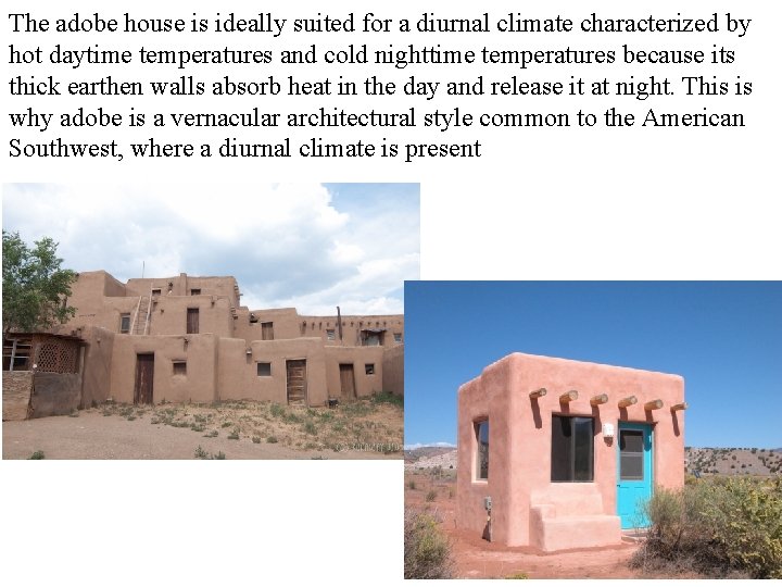 The adobe house is ideally suited for a diurnal climate characterized by hot daytime