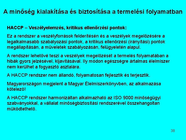 A minőség kialakítása és biztosítása a termelési folyamatban HACCP – Veszélyelemzés, kritikus ellenőrzési pontok: