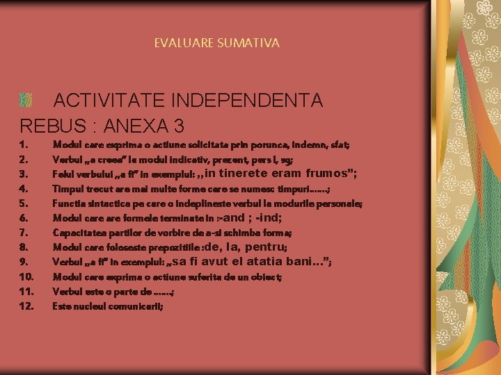 EVALUARE SUMATIVA ACTIVITATE INDEPENDENTA REBUS : ANEXA 3 1. 2. 3. 4. 5. 6.