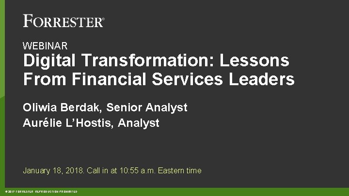 WEBINAR Digital Transformation: Lessons From Financial Services Leaders Oliwia Berdak, Senior Analyst Aurélie L’Hostis,