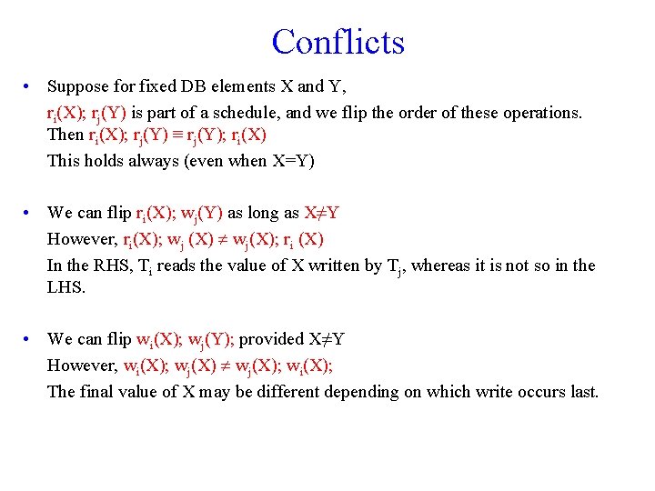 Conflicts • Suppose for fixed DB elements X and Y, ri(X); rj(Y) is part