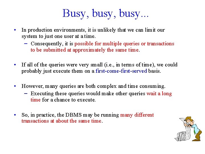 Busy, busy. . . • In production environments, it is unlikely that we can