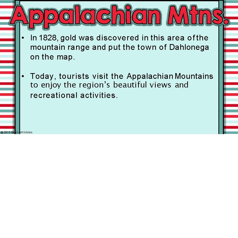  • In 1828, gold was discovered in this area of the mountain range