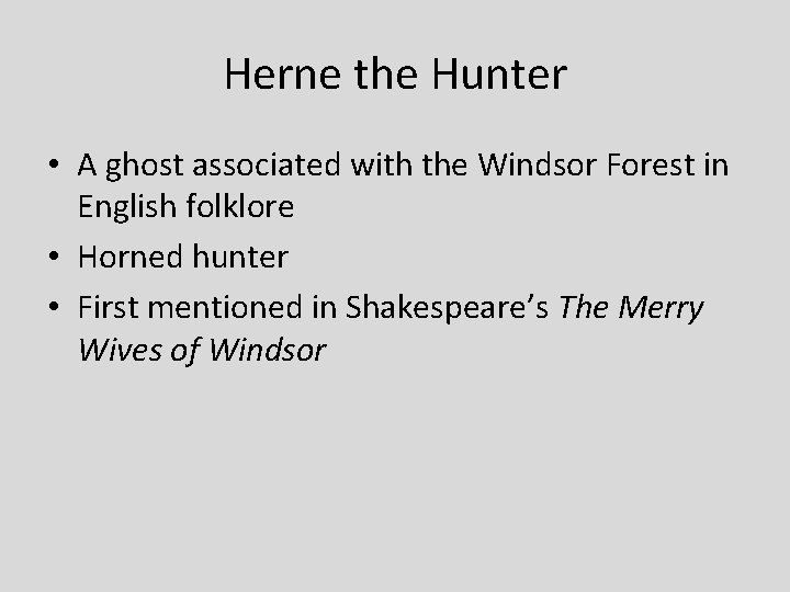 Herne the Hunter • A ghost associated with the Windsor Forest in English folklore