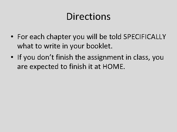 Directions • For each chapter you will be told SPECIFICALLY what to write in