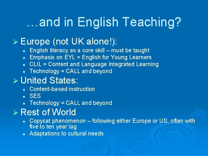 …and in English Teaching? Ø Europe (not UK alone!): l l English literacy as