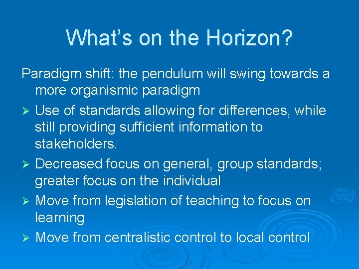 What’s on the Horizon? Paradigm shift: the pendulum will swing towards a more organismic