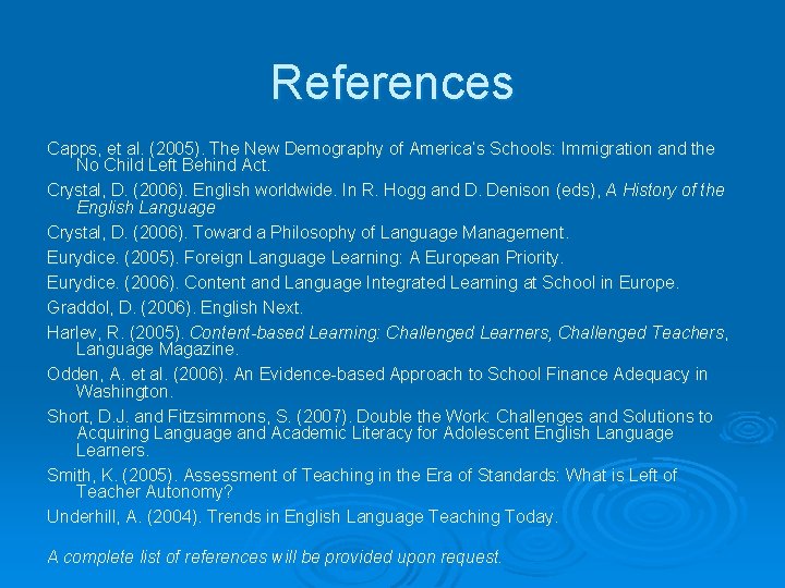 References Capps, et al. (2005). The New Demography of America’s Schools: Immigration and the
