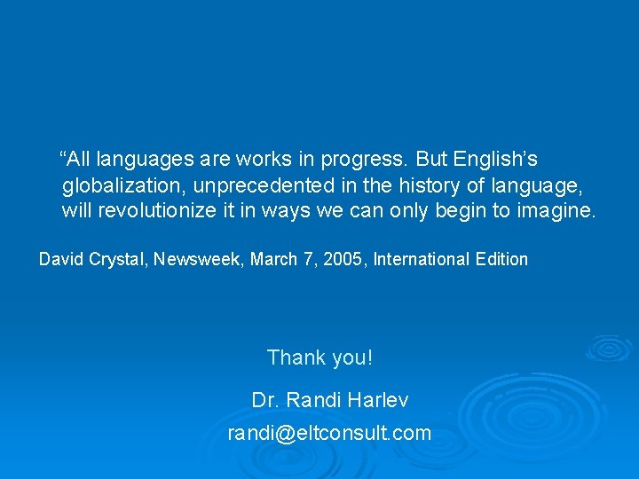 “All languages are works in progress. But English’s globalization, unprecedented in the history of